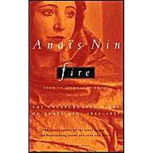 Fire : From A Journal Of Love The Unexpurgated Diary Of Anaïs Nin, 1934-1937