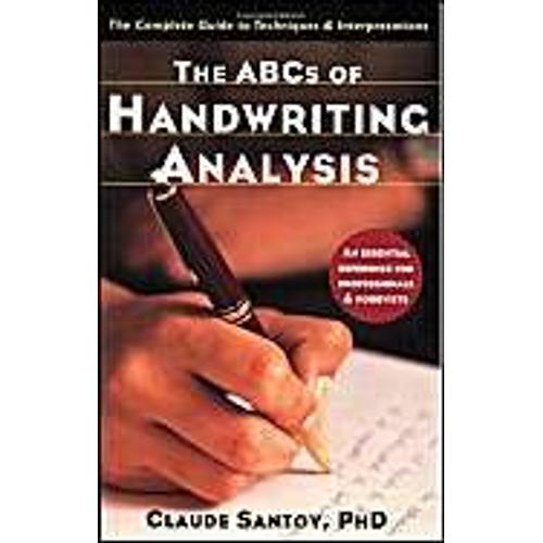 The Abcs Of Handwriting Analysis : The Complete Guide To Techniques And Interpretations