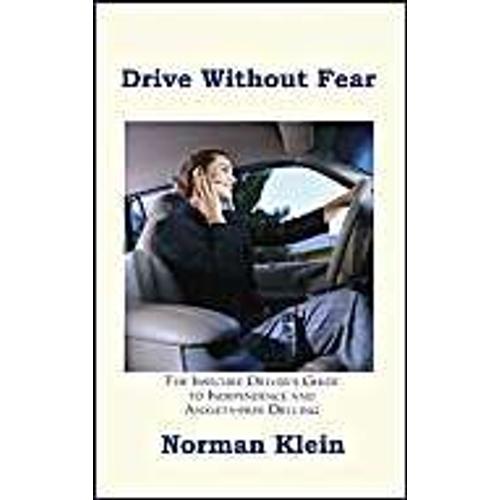 Drive Without Fear: The Insecure Driver's Guide To Independence