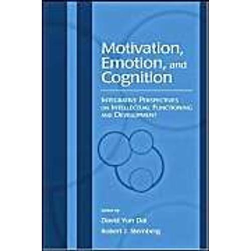 Motivation, Emotion, And Cognition : Integrative Perspectives On Intellectual Functioning And Development