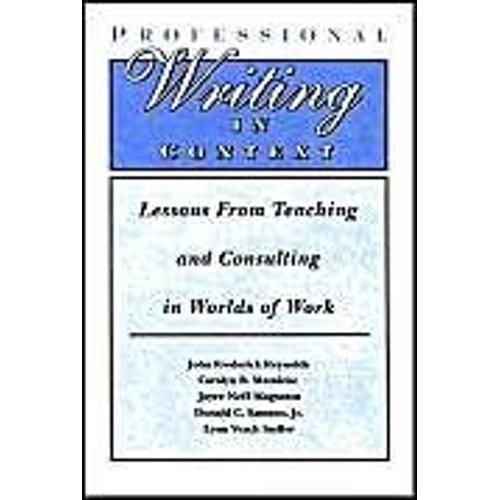 Professional Writing In Context: Lessons From Teaching And Consulting In Worlds Of Work