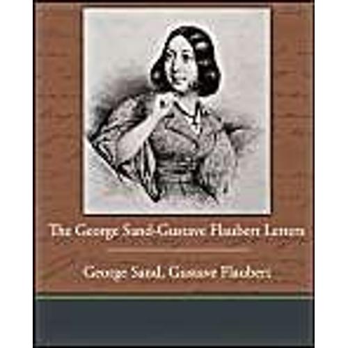 The George Sand-Gustave Flaubert Letters