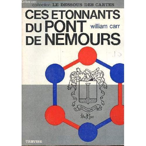 Ces Etonnants Du Pont De Nemours - Collection Le Dessous Des Cartes.