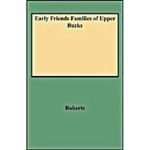 Early Friends Families Of Upper Bucks