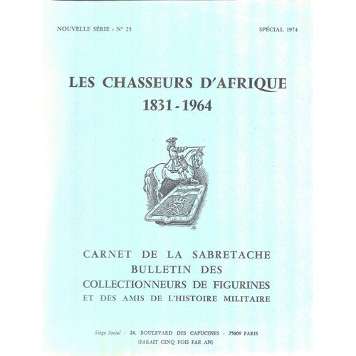 Carnet De La Sabretache - Nouvelle Série N°25 - 1974 - Les Chasseurs D'afrique 1831-1964