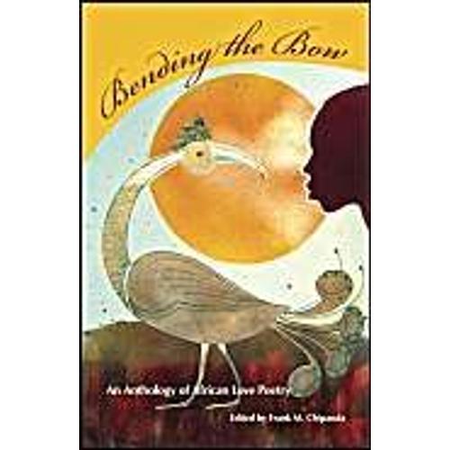 Bending The Bow: An Anthology Of African Love Poetry