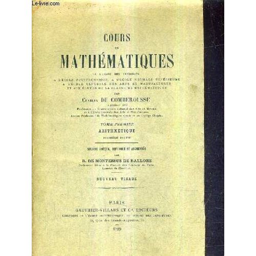 Cours De Mathematiques - Tome Premier Arithmetique Premiere Partie / 6e Edition Refondue Et Augmentee Par R.De Montessus De Ballore / Nouveau Tirage.