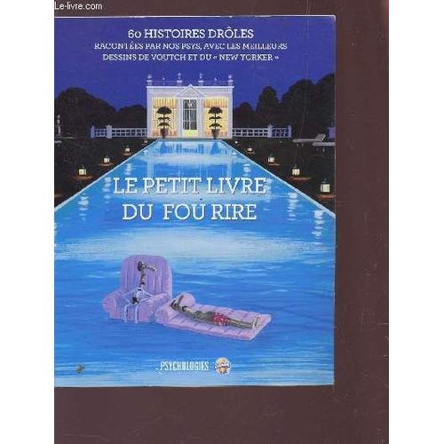 Le Petit Livre Du Fou Rire / 60 Histoires Droles Racontes Par Nos Psy, Avec Les Meilleurs Dessins De Voutch Du New Yorker.