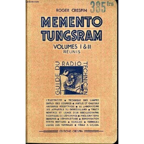 Memento Tungsram - Volumes I & Ii Reunis - Guide Du Radio Technicien.