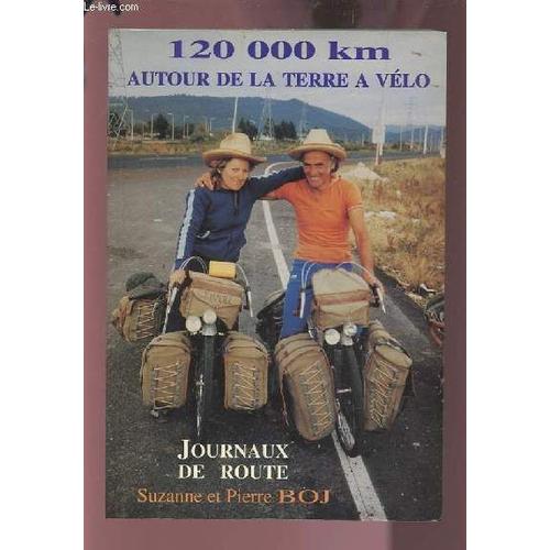 120000 Km Autour De La Terre A Velo - Journaux De Route + Envoi De L'auteur.
