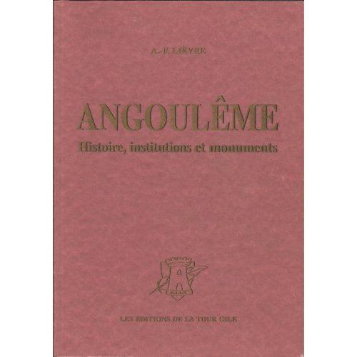 Angoulême - Histoire, Institutions Et Monuments