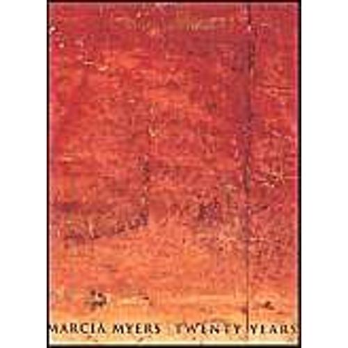Marcia Myers: Twenty Years: Paintings & Works On Paper 1982-2002