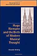 Hugo Riemann And The Birth Of Modern Musical Thought