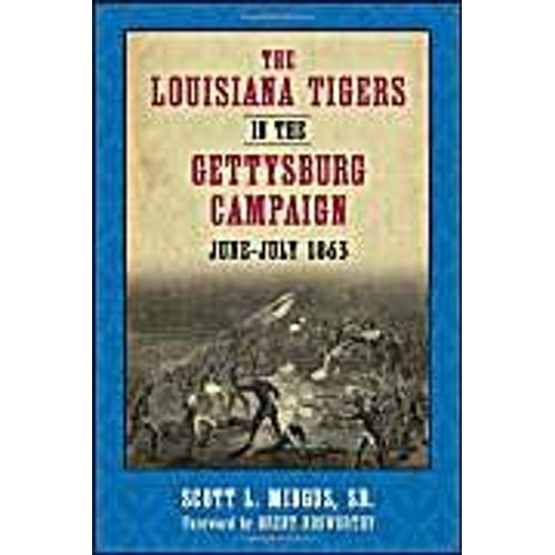 The Louisiana Tigers In The Gettysburg Campaign, June-July 1863
