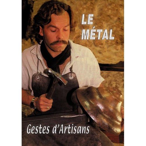 Le Métal : Geste D'artisan