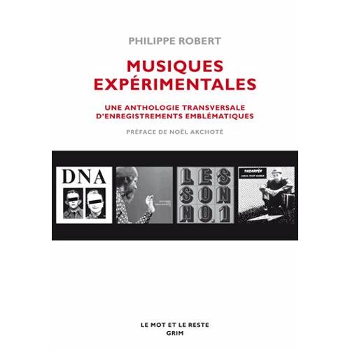Musiques Expérimentales - Une Anthologie Transversale D'enregistrements Emblématiques