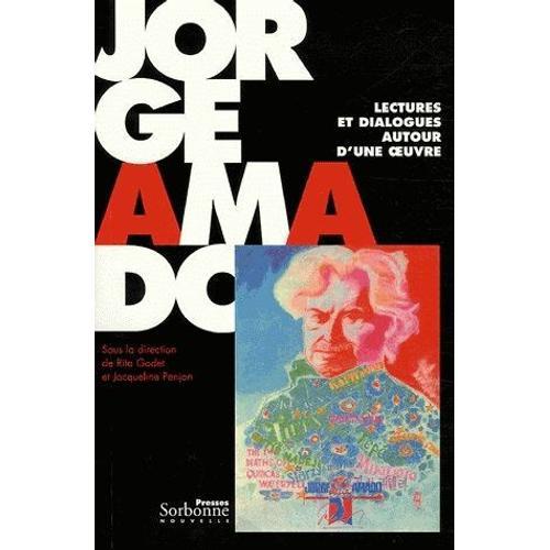 Jorge Amado - Lectures Et Dialogues Autour D'une Oeuvre