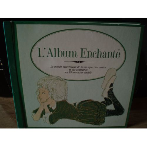 L'album Enchante  Le Monde Merveilleux De La Musique Des Contes Et Des Comptines En 89 Morceaux Choisis.