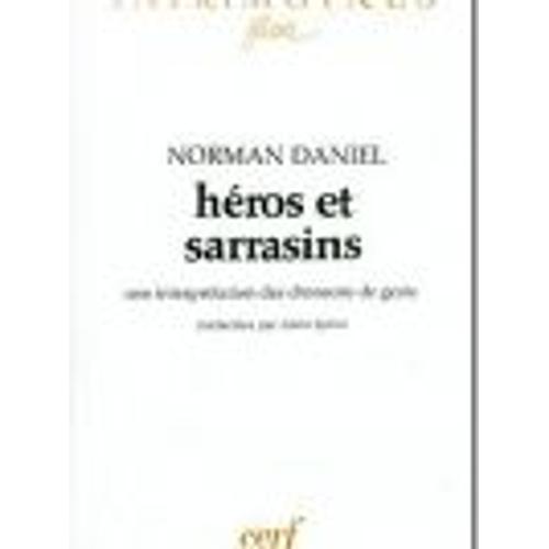 Heros Et Sarrasins - Une Interpretation Des Chansons De Geste