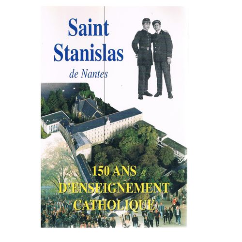 Saint Stanislas De Nantes - 150 Ans D'enseignement Catholique