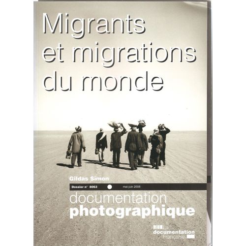 La Documentation Photographique N° 8063, Mai-Juin 20 - Migrants Et Migrations Du Monde