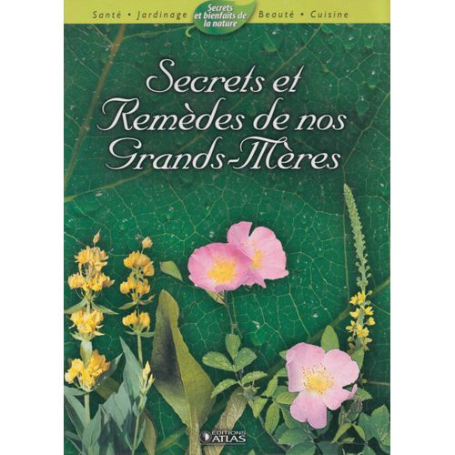 Secrets De Plantes Et Remèdes Naturels De Nos Grands-Mères