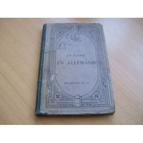 La Classe En Allemand.Nouveaux Dialogues A L'usage Des Lycées Et Des Collèges Accompagnés D'un Vocabulaire Des Mots Les Plus Usuels De La Conversation Familière.