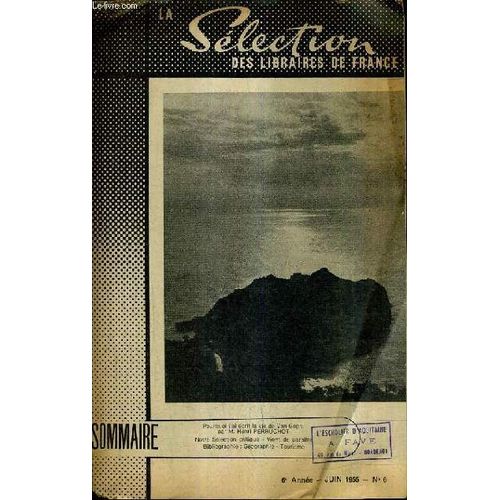 La Selection Des Libraires De France N°6 6e Annee Juin 1955 -  Géographie Tourisme - Pourquoi J'ai Écrit La Vie De Van Gogh Par Perruchot - Le Mal De Colleen Par Chadourne - Les Voix Du Sang ...