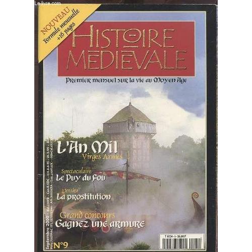 Histoire Medievale N°9 - Premier Mensuel Sur La Vie Au Moyen Age - L'an Mil - Virges Armes / Spectaculaire Le Puy Du Fou / Dossier La Prostitution / Grand Concours Gagnez Une Armure.