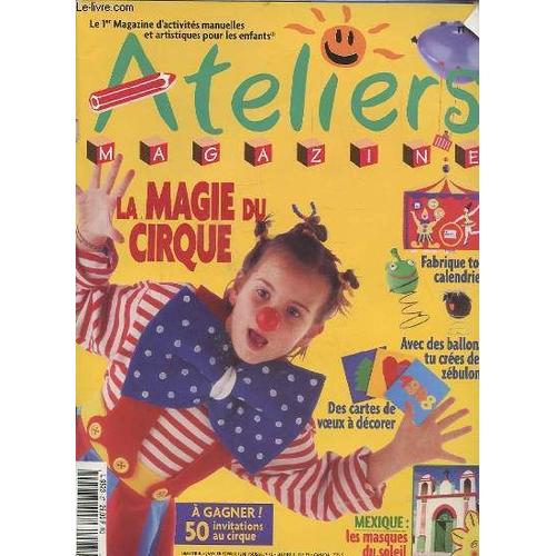 Ateliers - Le 1° Magazine D'activites Manuelles Et Artistiques Pour Les Enfants - N°27 - Fabrique Ton Calendrier / Avec Des Ballons, Tu Crees Des Zebulons / Des Cartes De Voeux A Decorer / ...