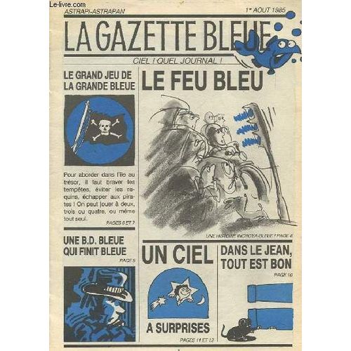 La Gazette Bleue - 1er Aout 1985 : Le Feu Bleu / Le Grand Jeu De La Grande Bleue / Une Bd Bleue Qui Finit Bleue / Un Ciel A Surprises / Dans Le Jean, Tout Est Bon.