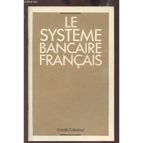 Le Systeme Bancaire Francais.