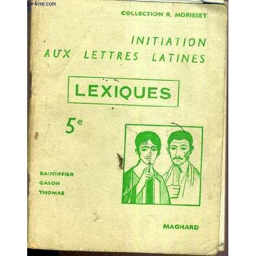 Lexiques 5ème / Initiation Aux Lettre Latines / Collection R. Morisset / Texte En Francais / Latin