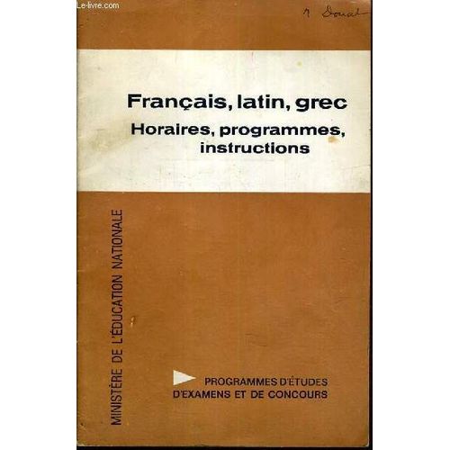 Francais, Latin, Grec - Horaires, Programmes, Instructions - Programmes D'etudes D'examens Et De Concours