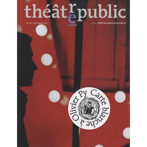 Théâtre/Public N°213, Juillet-Septembre 2014 - Carte Blanche À Olivier Py