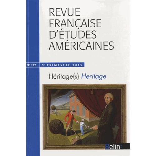 Revue Française D'études Américaines N° 137, 3e Trimestre 2013 - Héritage(S)