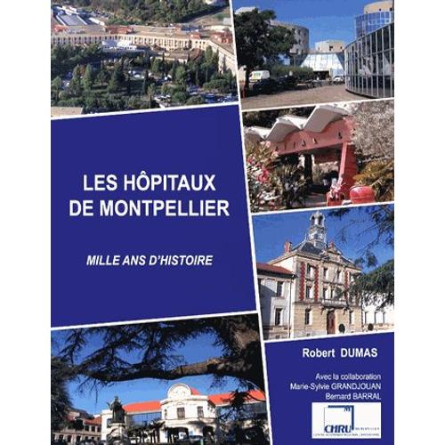 Les Hôpitaux De Montpellier - Mille Ans D'histoire