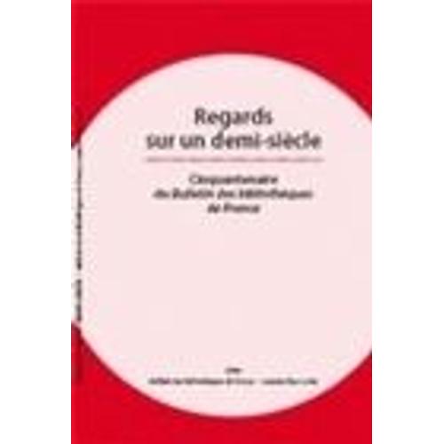 Bulletin Des Bibliothèques De France Hors-Série - Regards Sur Un Demi-Siècle - Cinquantenaire Du Bulletin Des Bibliothèques De France