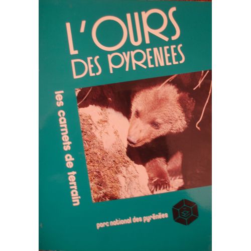 L'ours Des Pyrénées. Les Carnets De Terrain.