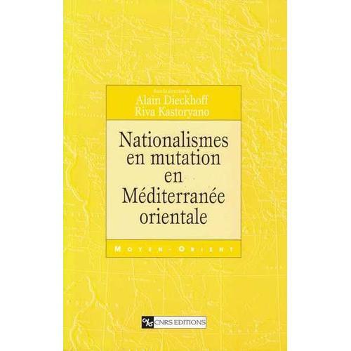 Nationalismes En Mutation En Méditerranée Orientale, Sous La Direction De Alain Dieckhoff, Riva Kastoryano