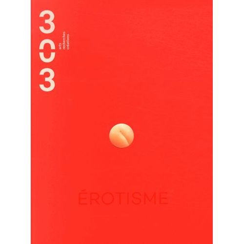 303 Arts Recherches Créations N° 131/2014 - Erotisme