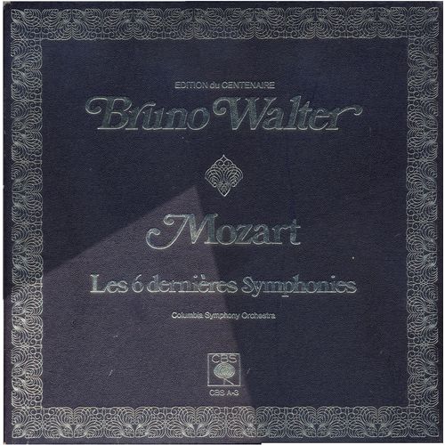 Mozart : Les 6 Dernières Symphonies : N°35 En Ré "Haffner" ; N°36 En Ut "Linz" ; N°38 En Ré "Prague" ; N°39 En Mi Bémol K543 ; N°40 En Sol Mineur K550 ; N°41 En Ut "Jupiter" (C B S A-3)
