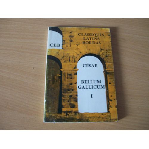 Cesar  Bellum Gallicum Tome 1