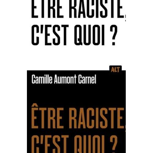 Être Raciste, C'est Quoi? Collection Alt