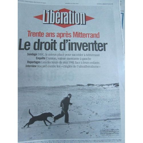 Liberation N°9327 10/05/2011 - 30 Ans Apres Mitterrand, Le Droit D'inventer - Strauss-Kahn Le Mieux