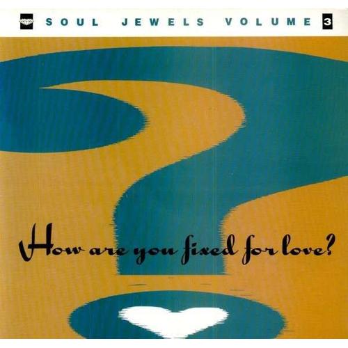 Soul Jewels 3 / How Are You Fixed For Love