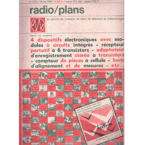 Radio Plans  N° 232 : 4 Dispositifs Électroniques Avec Modules Àn Circuits Intégrés,Récepteur Portatif À 6 Transistors,Adaptateur D'enregistrement Stéréo À Transistors,Compteur De Pièces À Cellule,...