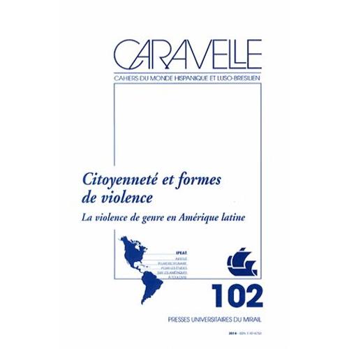 Caravelle N° 102, Juin 2014 - Citoyenneté Et Formes De Violence - La Violence De Genre En Amérique Latine