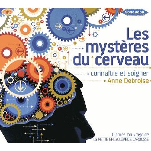 Les Mystères Du Cerveau - Connaître Et Soigner (1cd Audio Mp3)