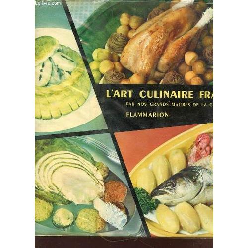 L'art Culinaire Francais - Les Recettes De Cuisine Pâtisserie Conserves Des Maîtres Contemporains Les Plus Réputés Ali-Bab, Darenne, Duval, Escoffier, Gilbert,Guérot, Montagné, Pellaprat ...